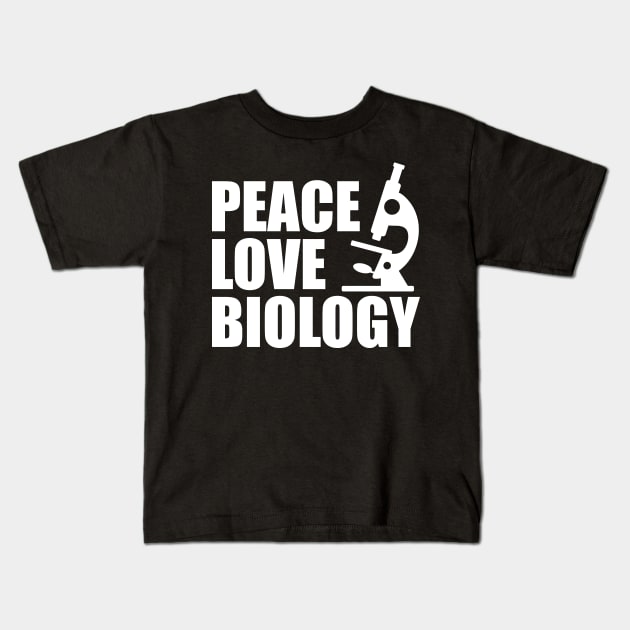 Biology - Peace Love Biology w Kids T-Shirt by KC Happy Shop